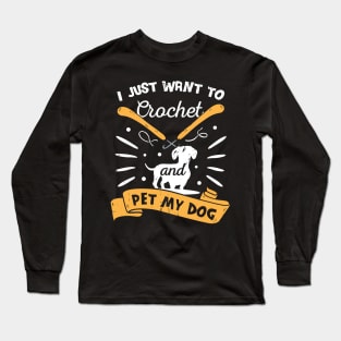 Crocheting Dog Lover Crocheter Gift Long Sleeve T-Shirt